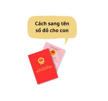 cách sang tên sổ đỏ cho con